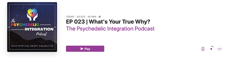 What's Your True Why Psychedelic Integration Plant Medicine PodcastWhat's Your True Why Psychedelic Integration Plant Medicine Podcast